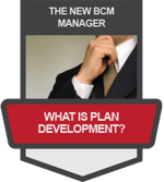 The New BCM Manager: What is Plan Development?