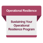 OR Sustaining Your Operational Resilience Program